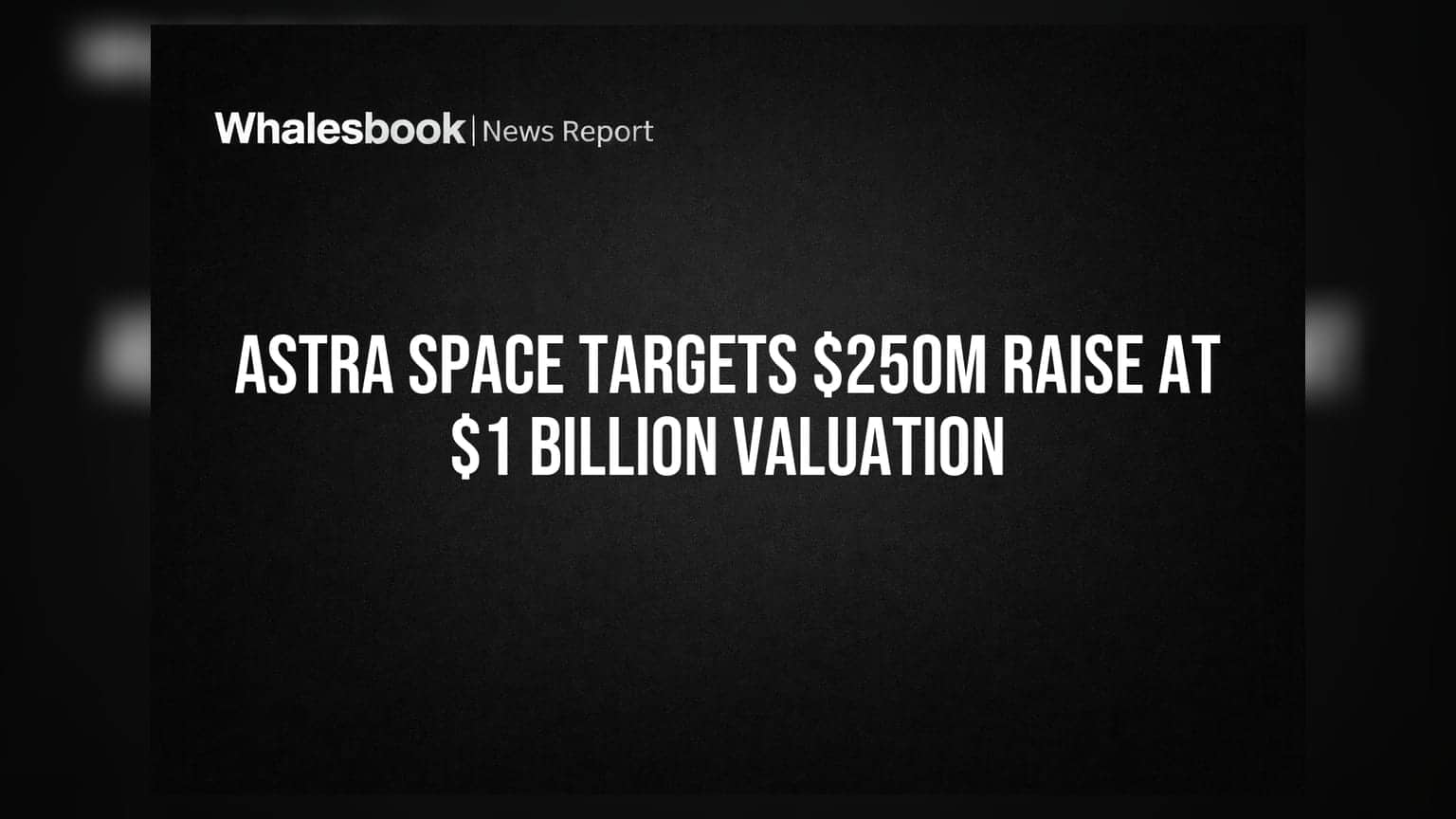 Astra Space: $1 બિલિયન વેલ્યુએશન પર $250 મિલિયન ફંડિંગનો પ્રયાસ