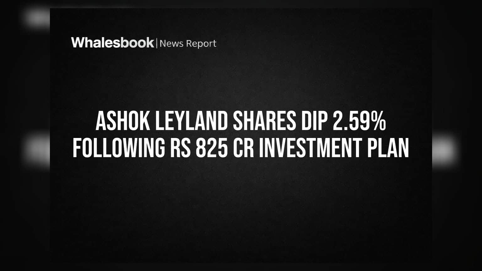 Ashok Leyland Share Price: રોકાણકારો સાવધાન! કંપનીના ₹825 કરોડના રોકાણ પ્લાનને લઈને શેર 2.59% ઘટ્યો