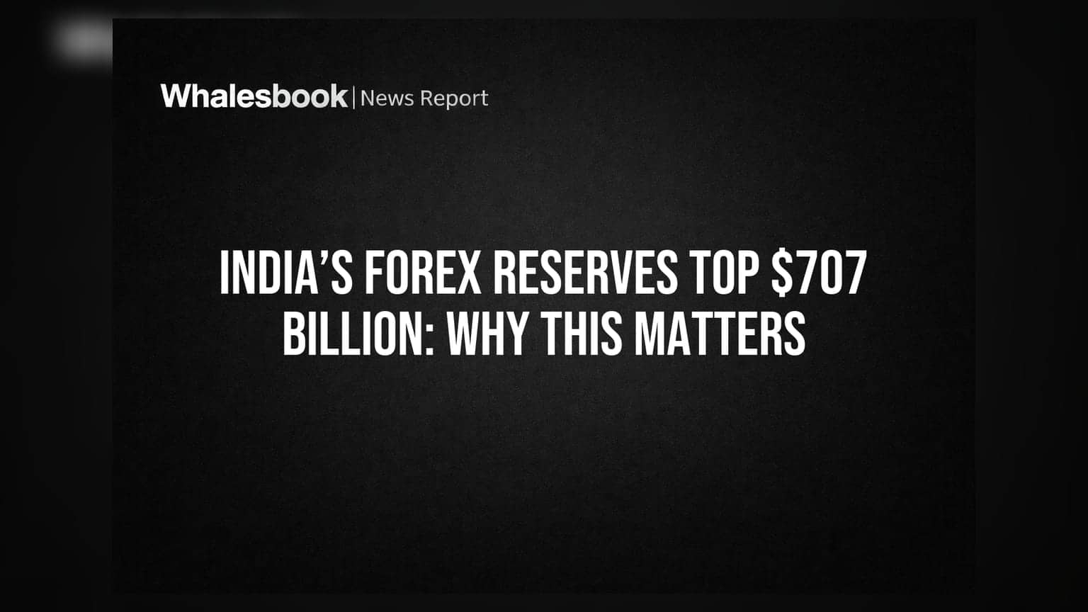 India Forex Reserves: ભારતનો વિદેશી હુંડિયામણ ભંડાર $707 બિલિયનને પાર! જાણો શા માટે આ મહત્વપૂર્ણ છે