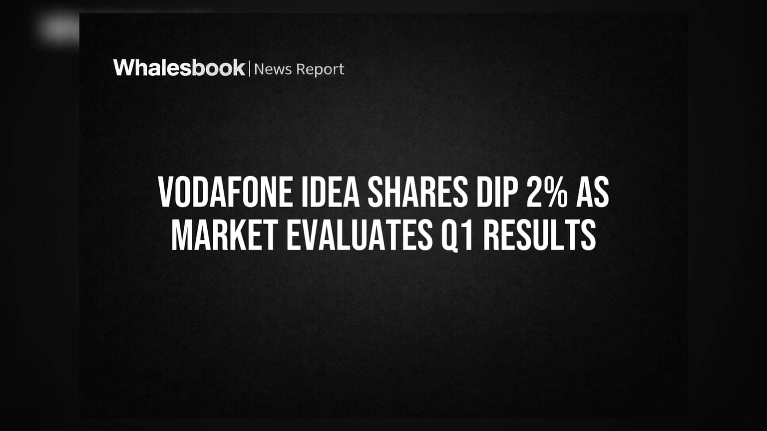 Vodafone Idea షేర్ ధర పతనం: Q1 ఫలితాలపై మార్కెట్ రియాక్షన్.. 2% డౌన్