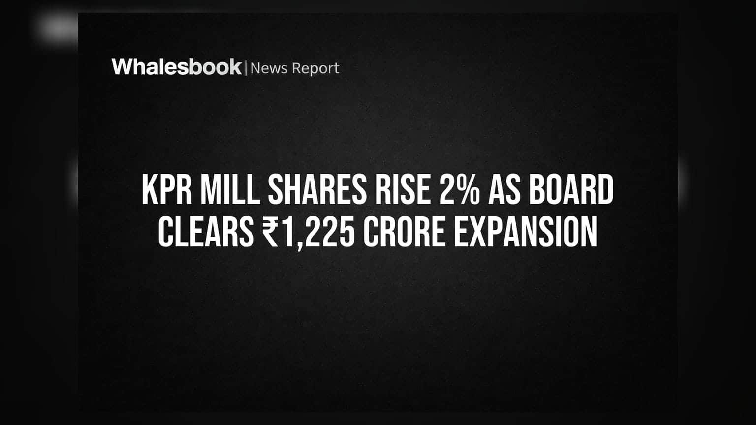 KPR Mill Share Price: ₹1,225 कोटींच्या विस्ताराला मंजुरी! कंपनीच्या शेअरमध्ये **2%** ची वाढ