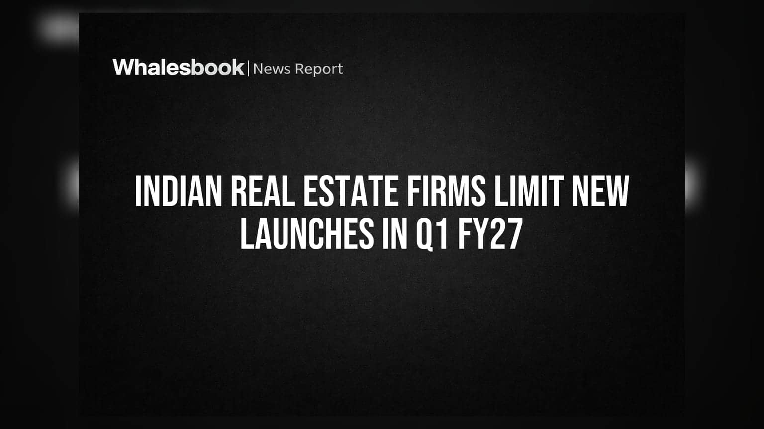 Indian Real Estate: Q1 FY27 मध्ये नवीन घरांची लॉंचिंग मंदावली; कारणे आणि पुढील दिशा काय?