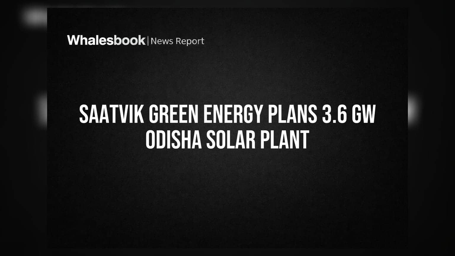 Saatvik Green Energy Plans 3.6 GW Odisha Solar Plant