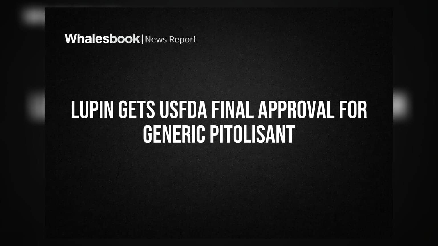 Lupin Gets USFDA Final Approval for Generic Pitolisant
