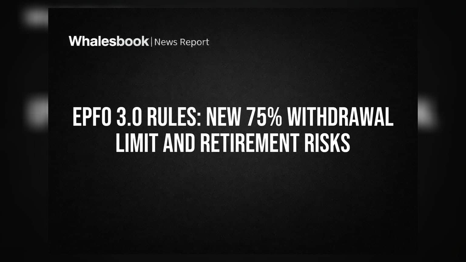 EPFO 3.0 Rules: New 75% Withdrawal Limit and Retirement Risks
