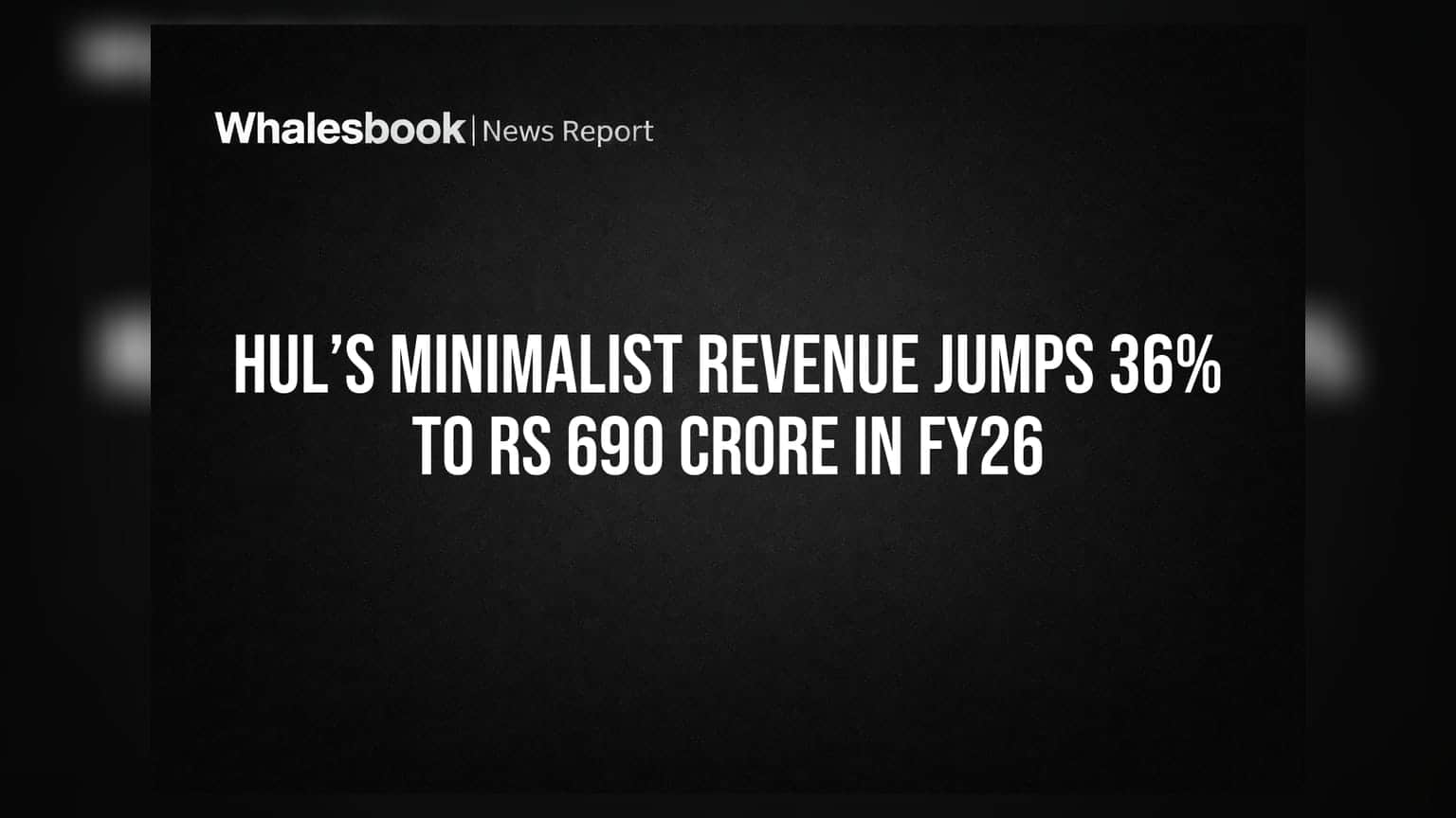 HUL’s Minimalist Revenue Jumps 36% to Rs 690 Crore in FY26