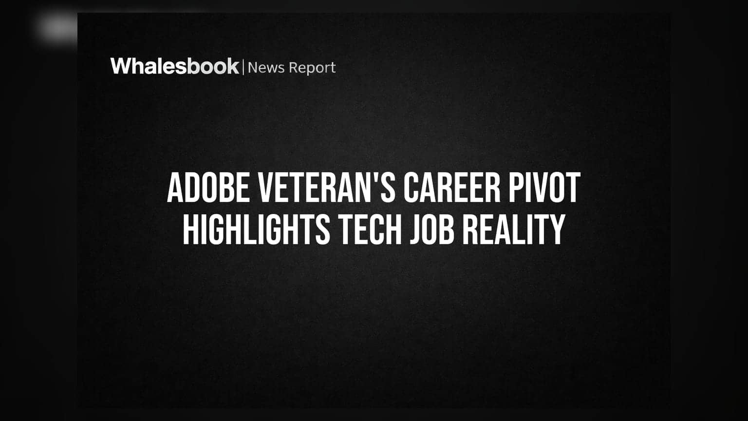 Adobe Veteran's Career Pivot Highlights Tech Job Reality