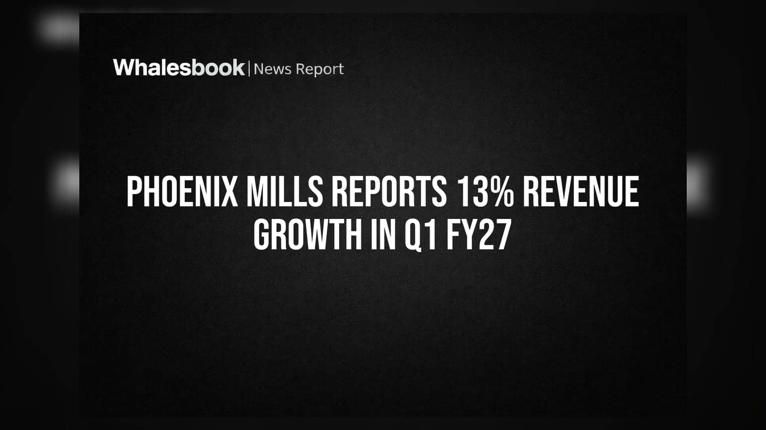Phoenix Mills Reports 13% Revenue Growth in Q1 FY27