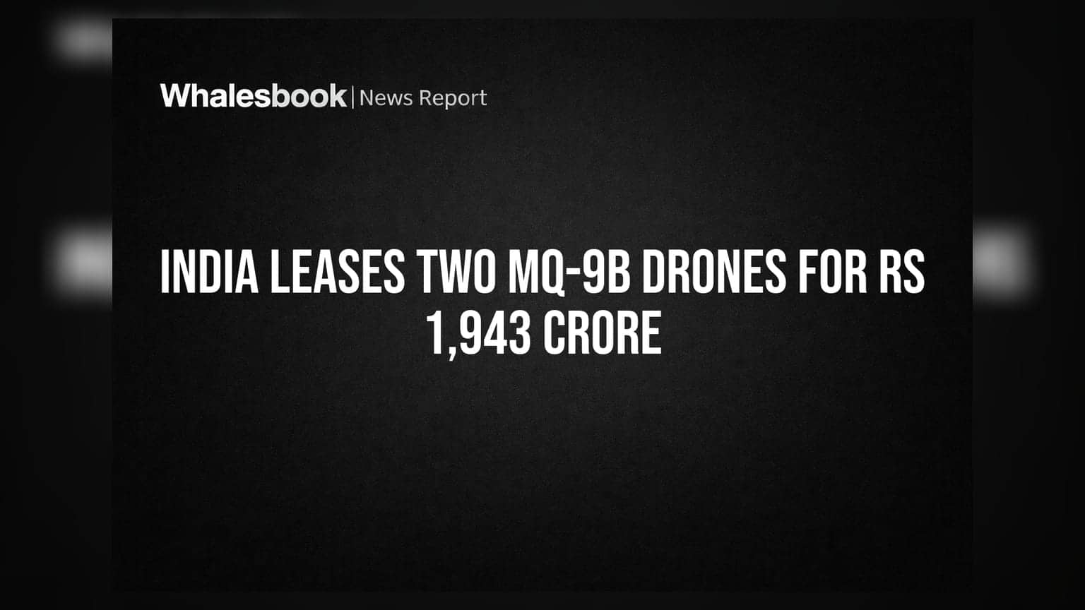 India Leases Two MQ-9B Drones for Rs 1,943 Crore