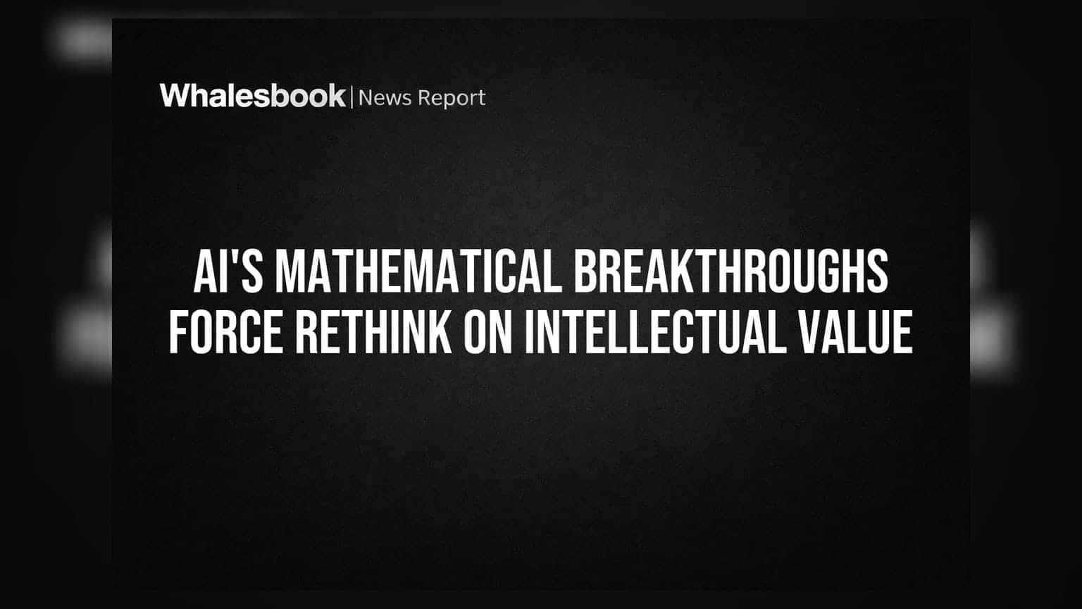 AI's Mathematical Breakthroughs Force Rethink on Intellectual Value