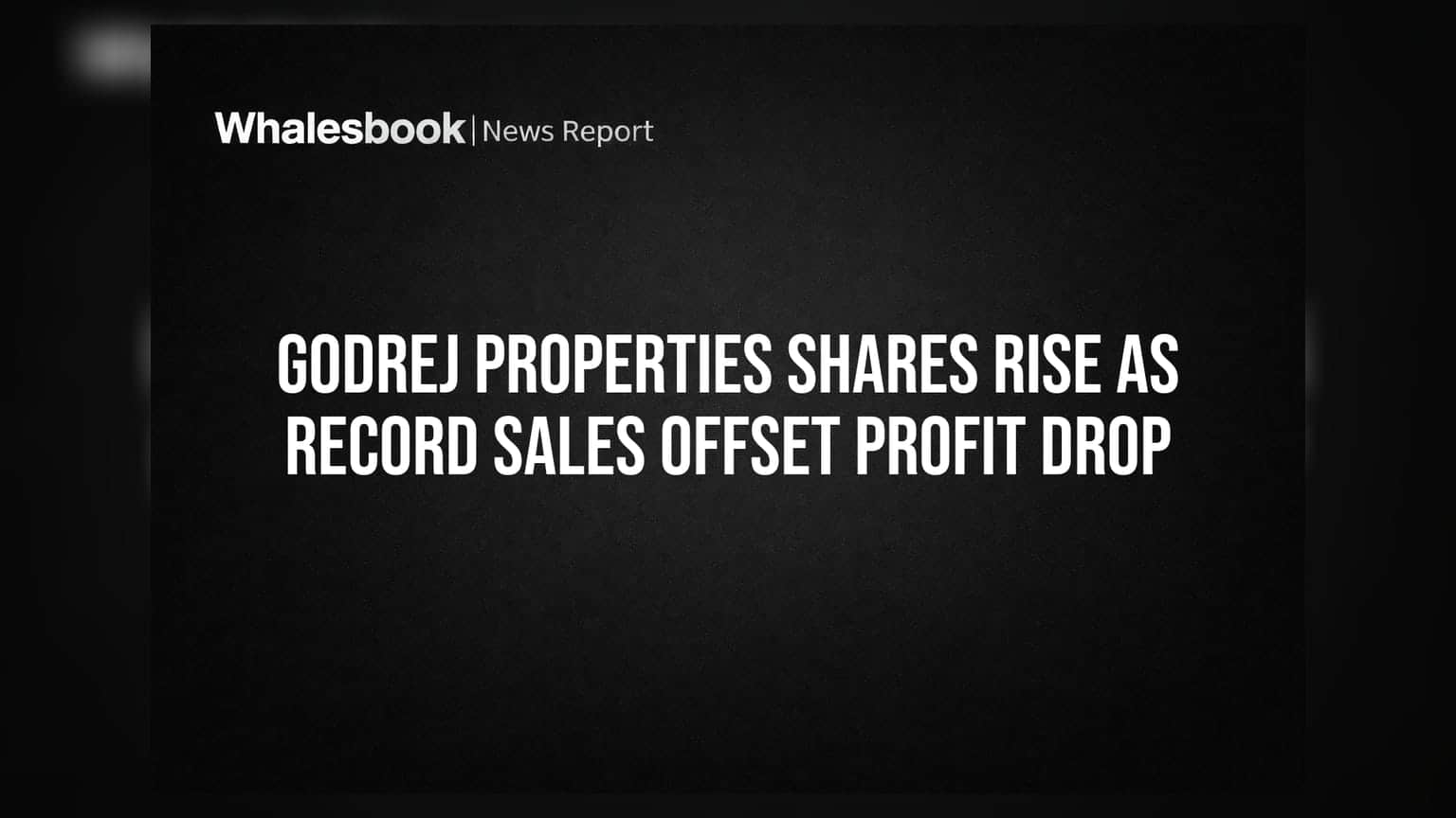 Godrej Properties Shares Rise as Record Sales Offset Profit Drop