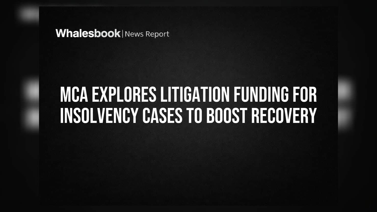 MCA Explores Litigation Funding for Insolvency Cases to Boost Recovery