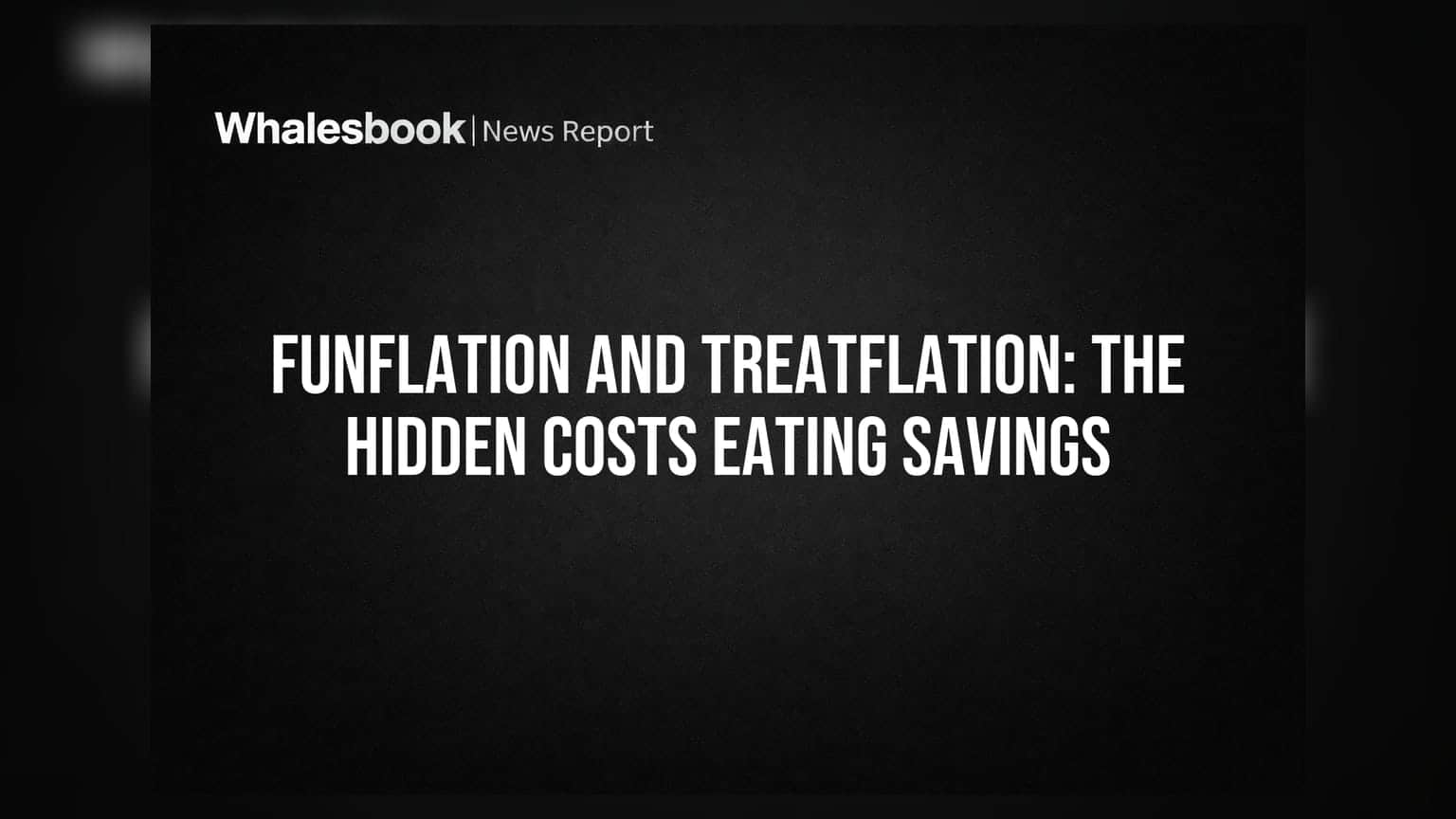 Funflation and Treatflation: The Hidden Costs Eating Savings
