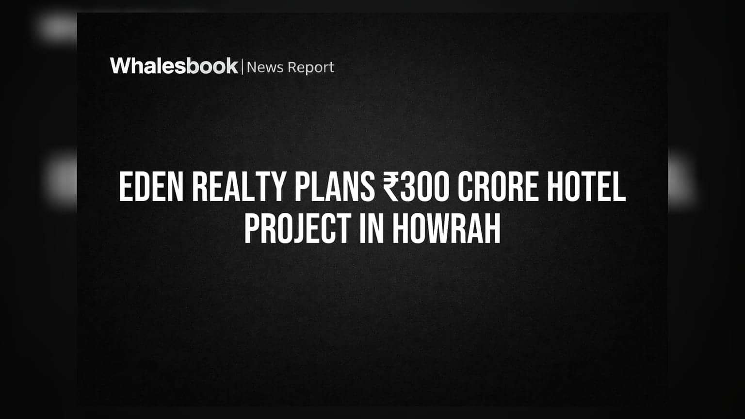 Eden Realty Plans ₹300 Crore Hotel Project in Howrah