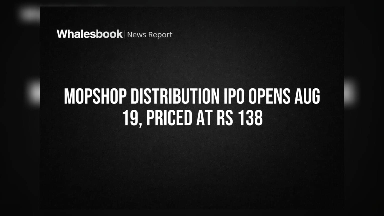 Mopshop Distribution IPO Opens Aug 19, Priced at Rs 138