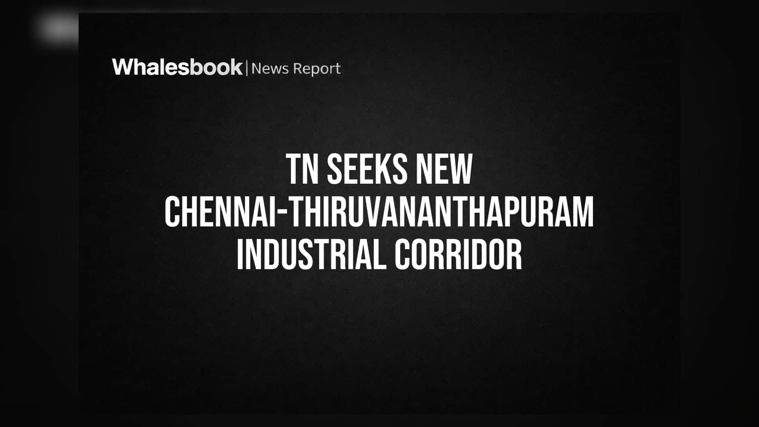 TN Seeks New Chennai-Thiruvananthapuram Industrial Corridor