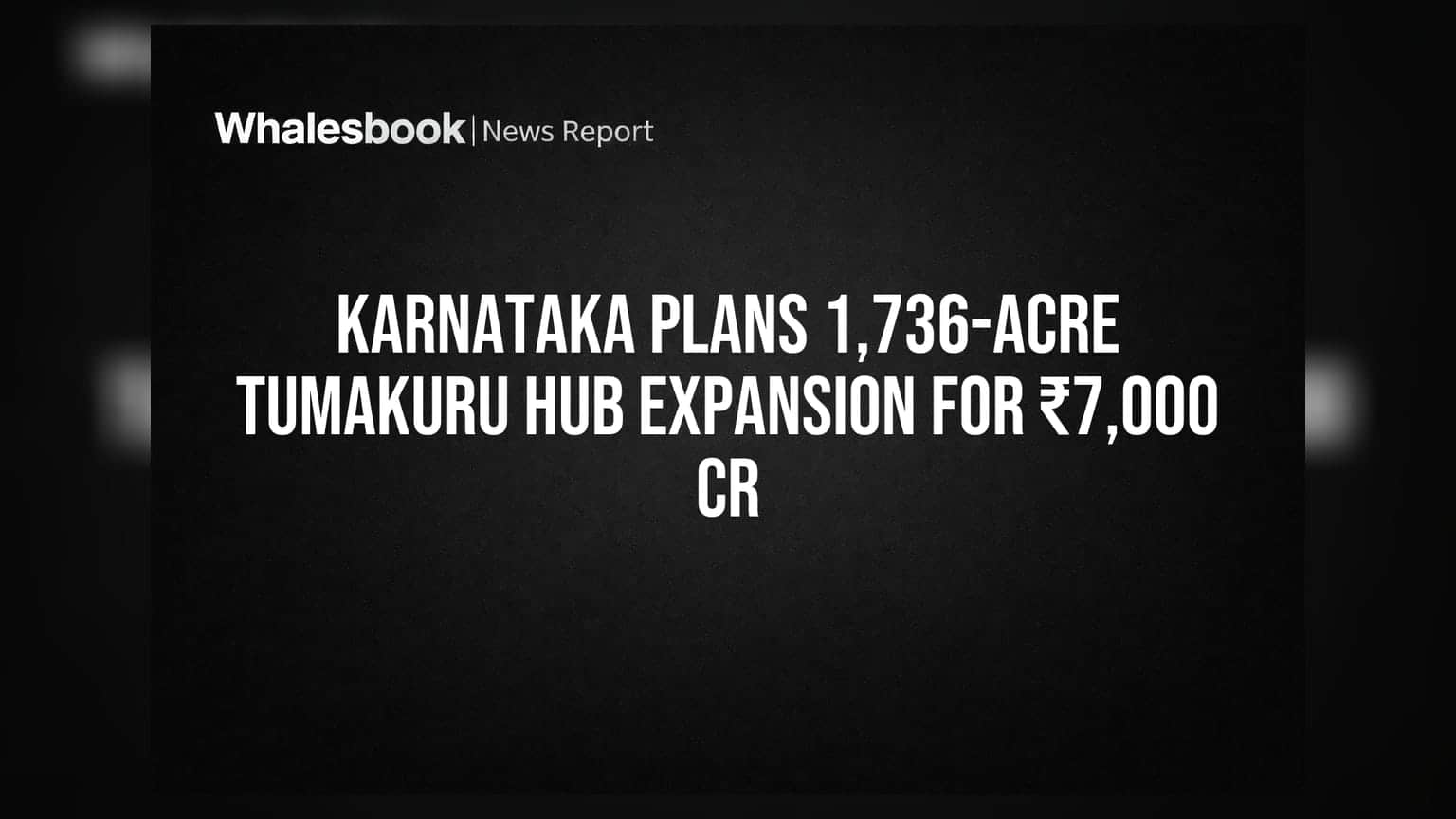 Karnataka Plans 1,736-Acre Tumakuru Hub Expansion For ₹7,000 Cr