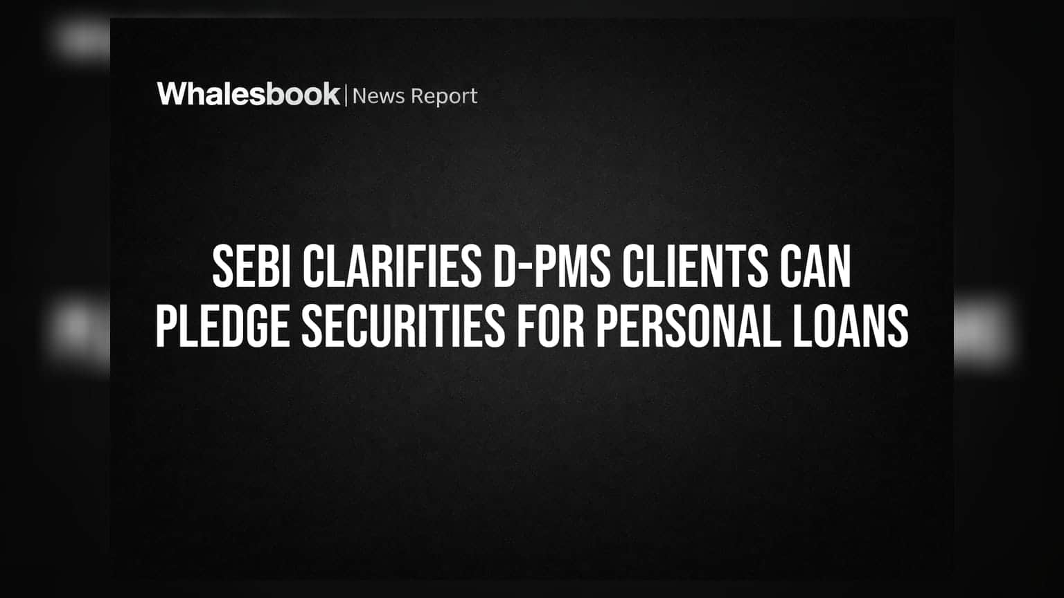 SEBI அறிவிப்பு: D-PMS வாடிக்கையாளர்கள் கடன் வாங்க பங்குகளை அடகு வைக்கலாம்!