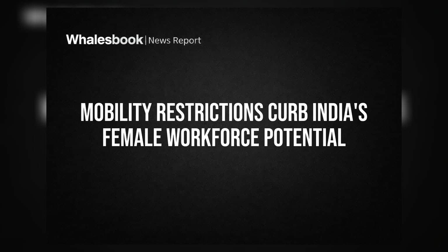 Mobility Restrictions Curb India's Female Workforce Potential
