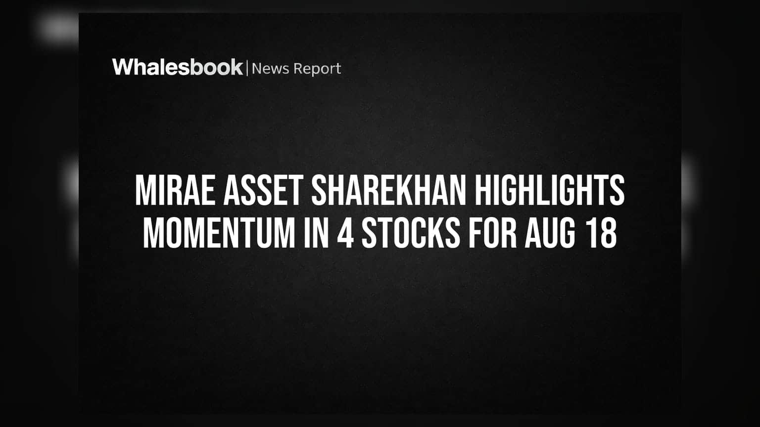 Mirae Asset Sharekhan की इन 4 स्टॉक्स में तेजी का अनुमान, क्या आपको लगाना चाहिए पैसा?