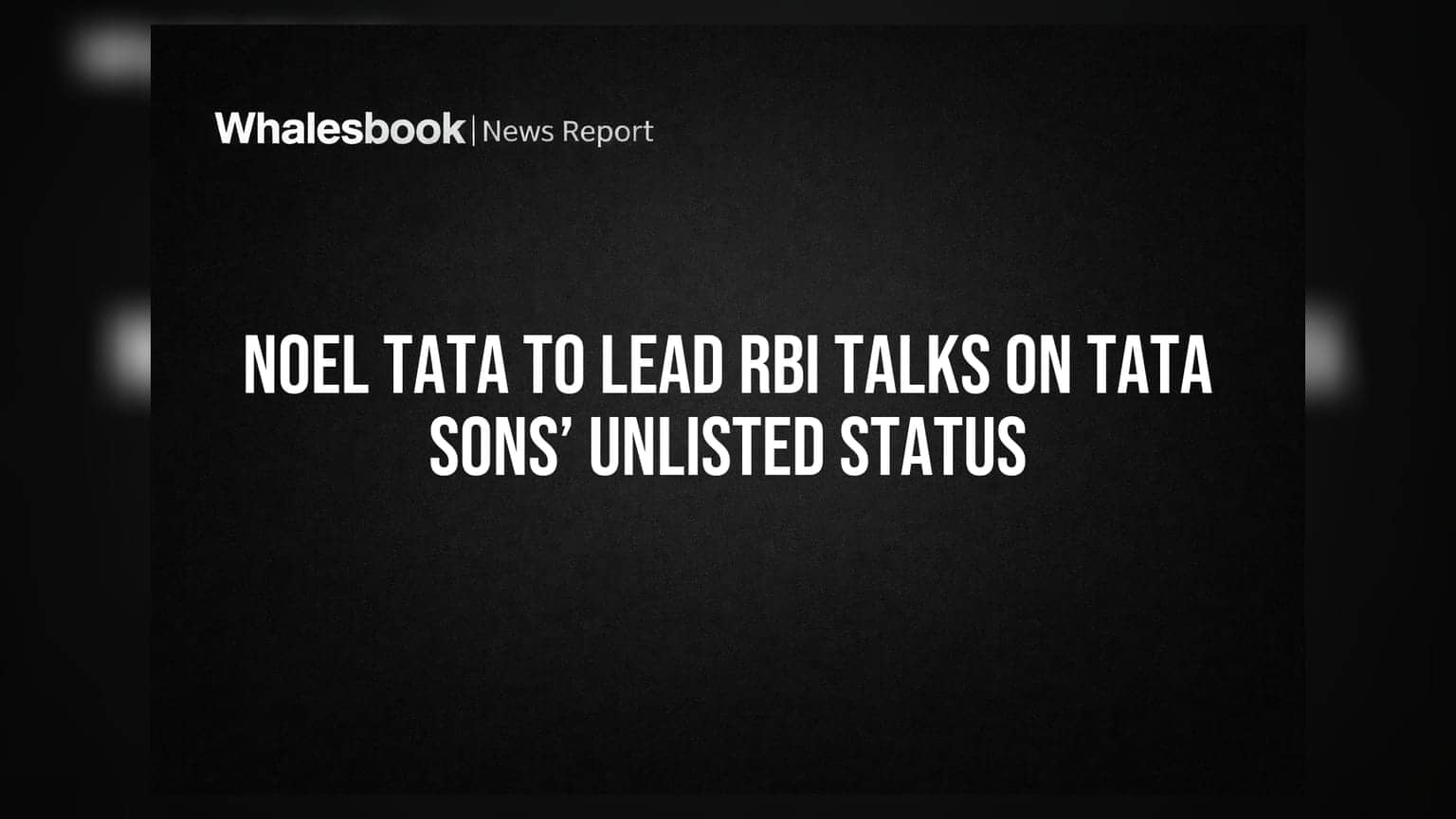 Noel Tata To Lead RBI Talks On Tata Sons’ Unlisted Status