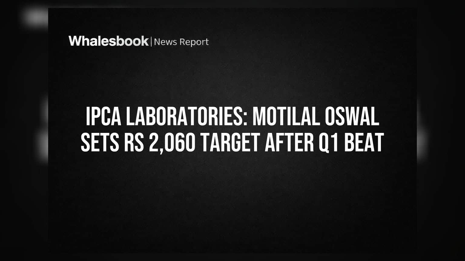 Ipca Laboratories: మోతీలాల్ ఓస్వాల్ 'బై' రేటింగ్, ₹2,060 టార్గెట్!