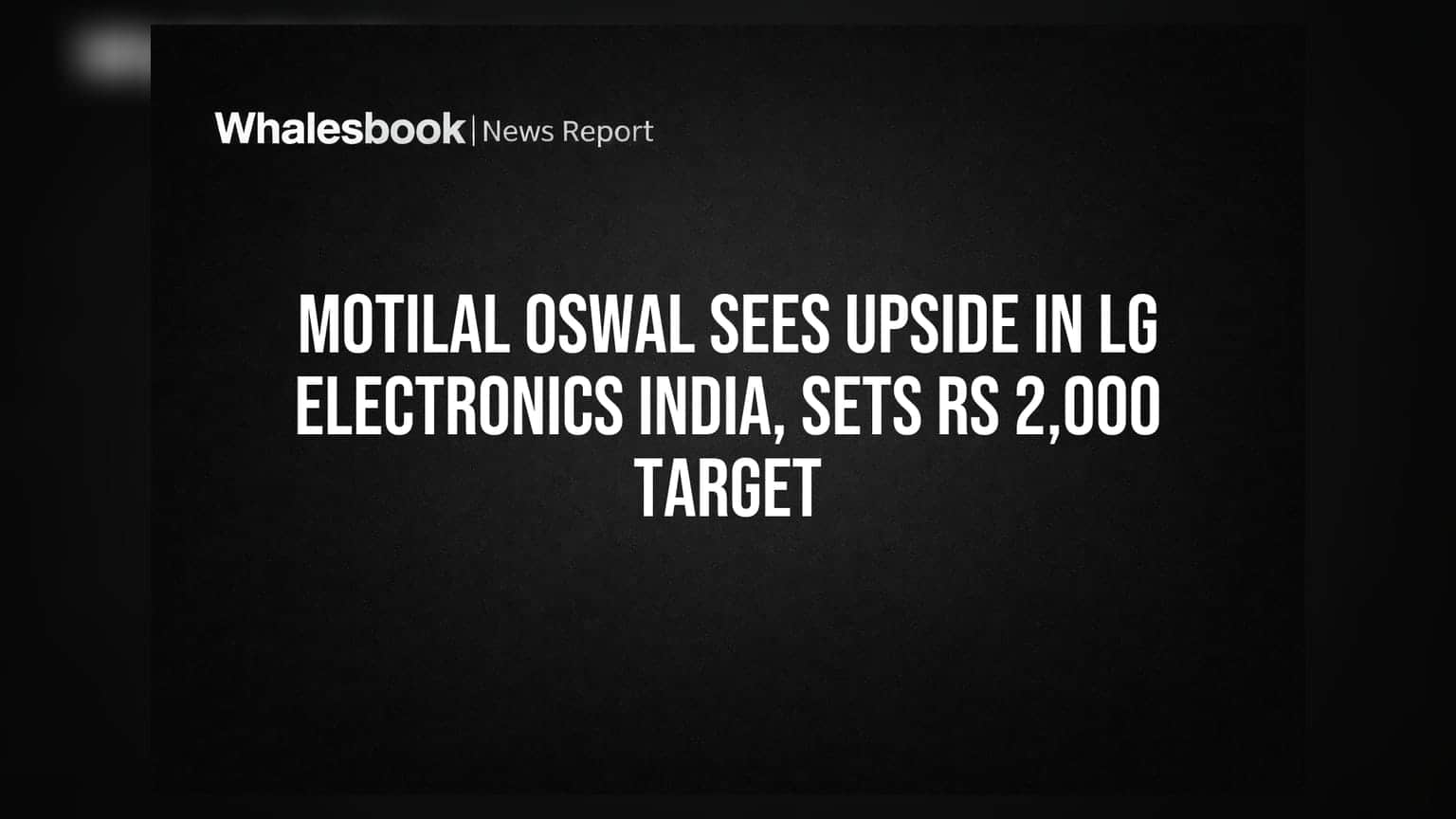 LG Electronics India: మోతీలాల్ ఓస్వాల్ 'బై' రేటింగ్.. టార్గెట్ ₹2,000!