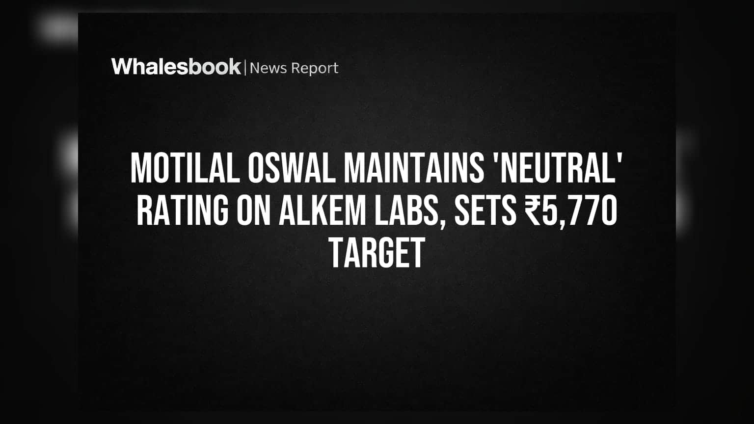 Alkem Labs Share Price: ਮੋਤੀਲਾਲ ਓਸਵਾਲ ਨੇ ਦਿੱਤੀ 'Neutral' ਰੇਟਿੰਗ, ਟਾਰਗੇਟ ₹5,770