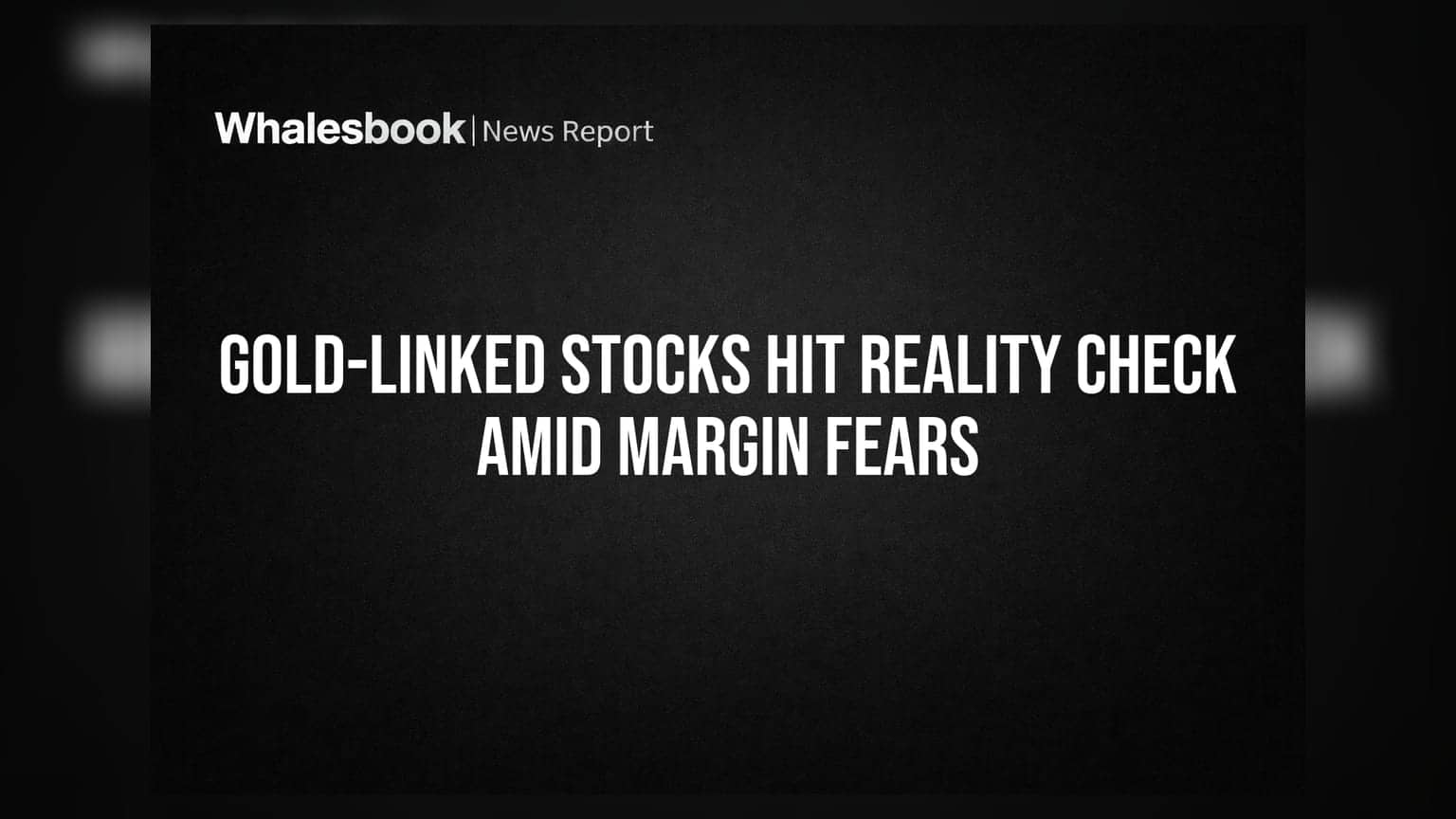Gold-Linked Stocks Hit Reality Check Amid Margin Fears