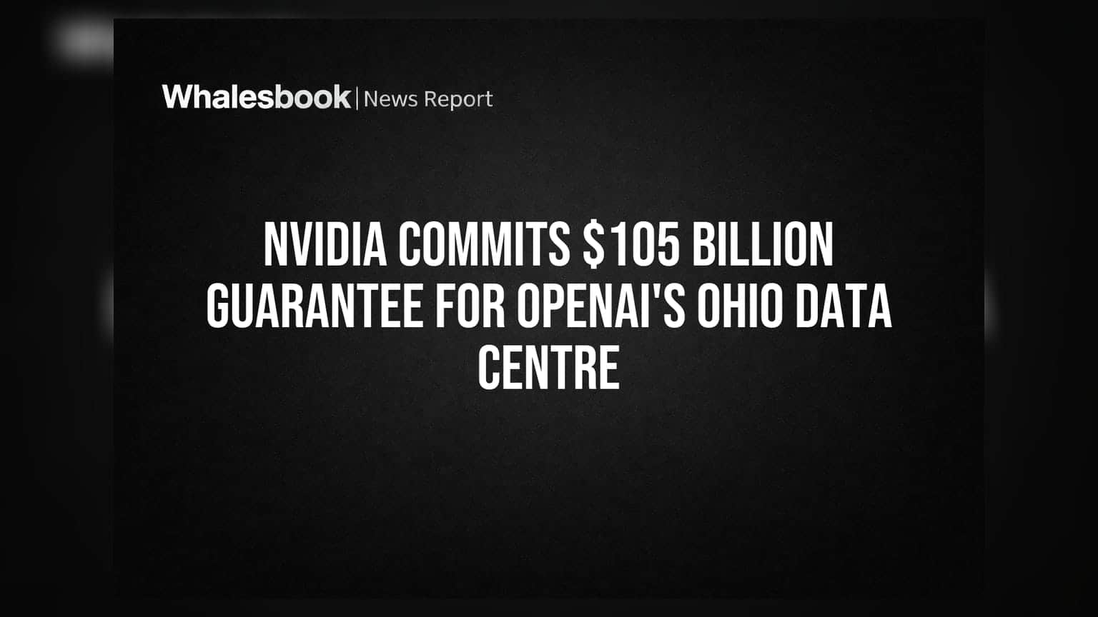 Nvidia का OpenAI के लिए बड़ा दांव: $105 बिलियन की गारंटी, Ohio में बनेगा AI डेटा सेंटर