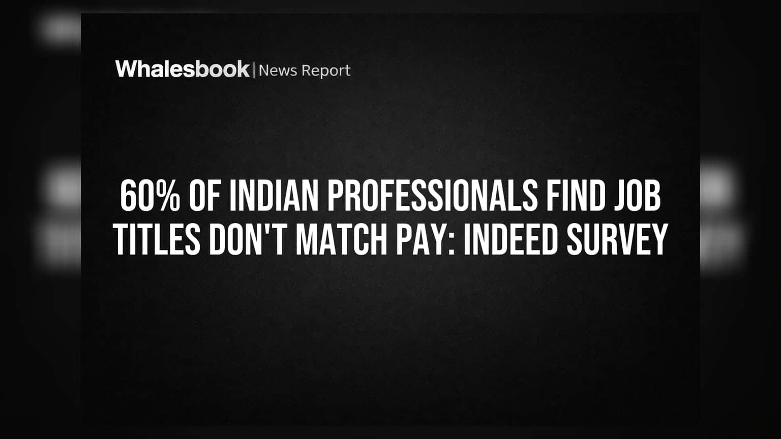 Indeed सर्वे: भारतीय व्यावसायिकांपैकी ६०% लोकांच्या नोकरीचे पद आणि पगार यात तफावत