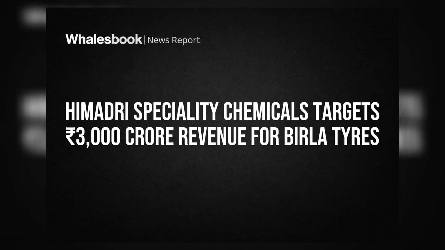 Himadri Speciality Chemicals Targets ₹3,000 Crore Revenue for Birla Tyres