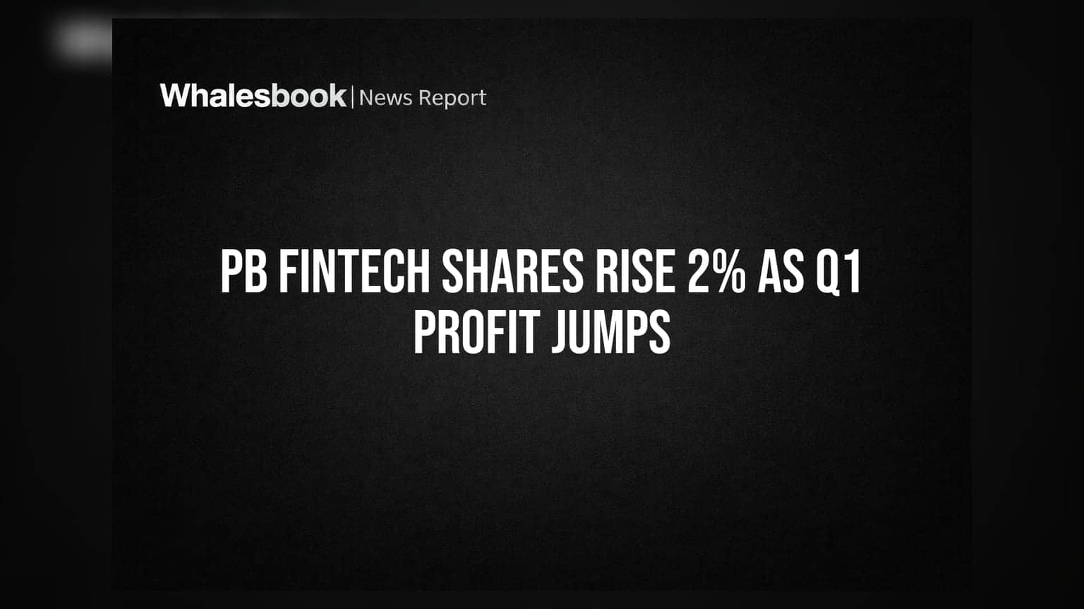 PB Fintech Share Price: Q1 માં નફામાં 40% નો ઉછાળો, શેર **2%** ઉપર