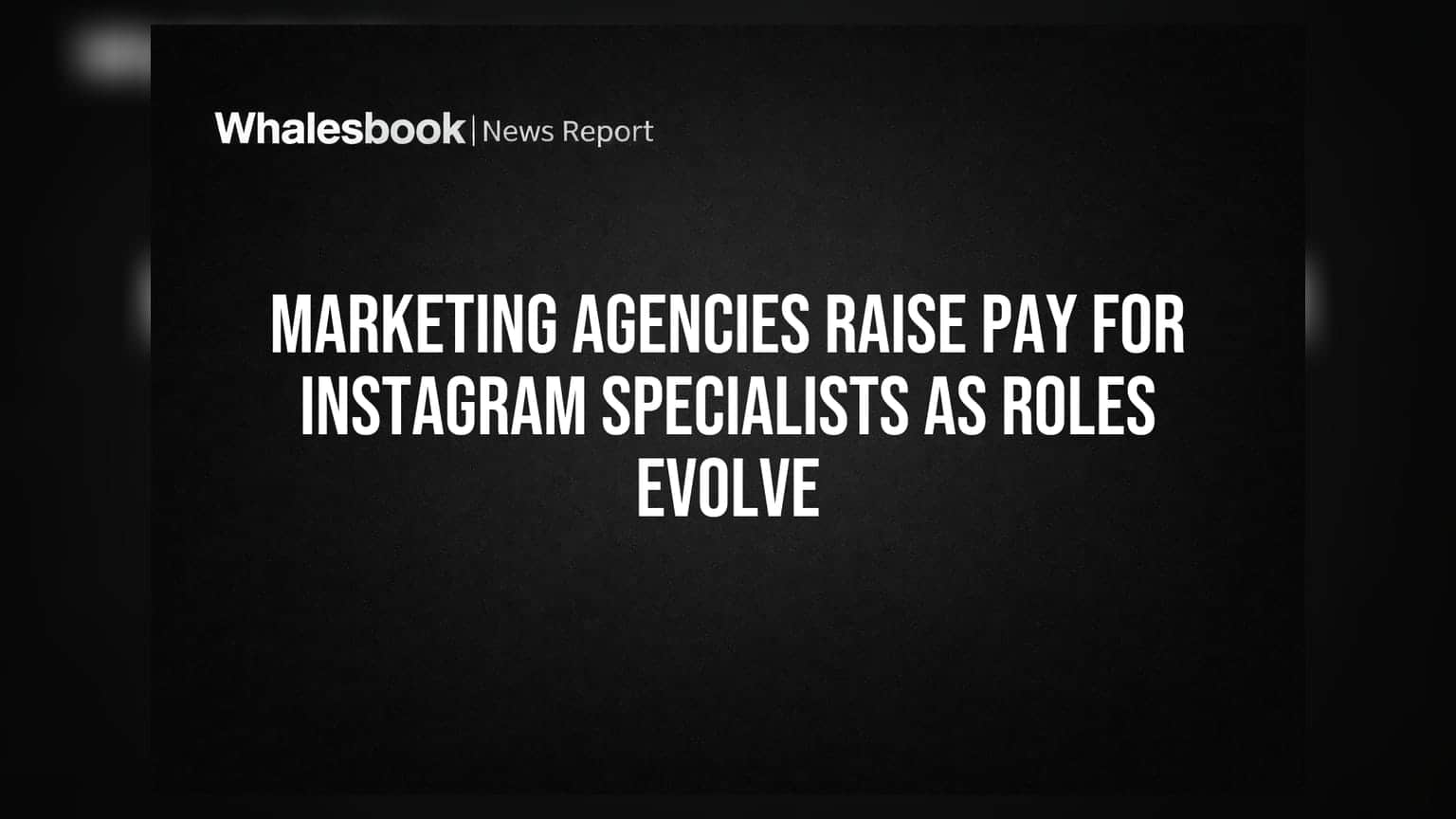Marketing Agencies Raise Pay For Instagram Specialists As Roles Evolve