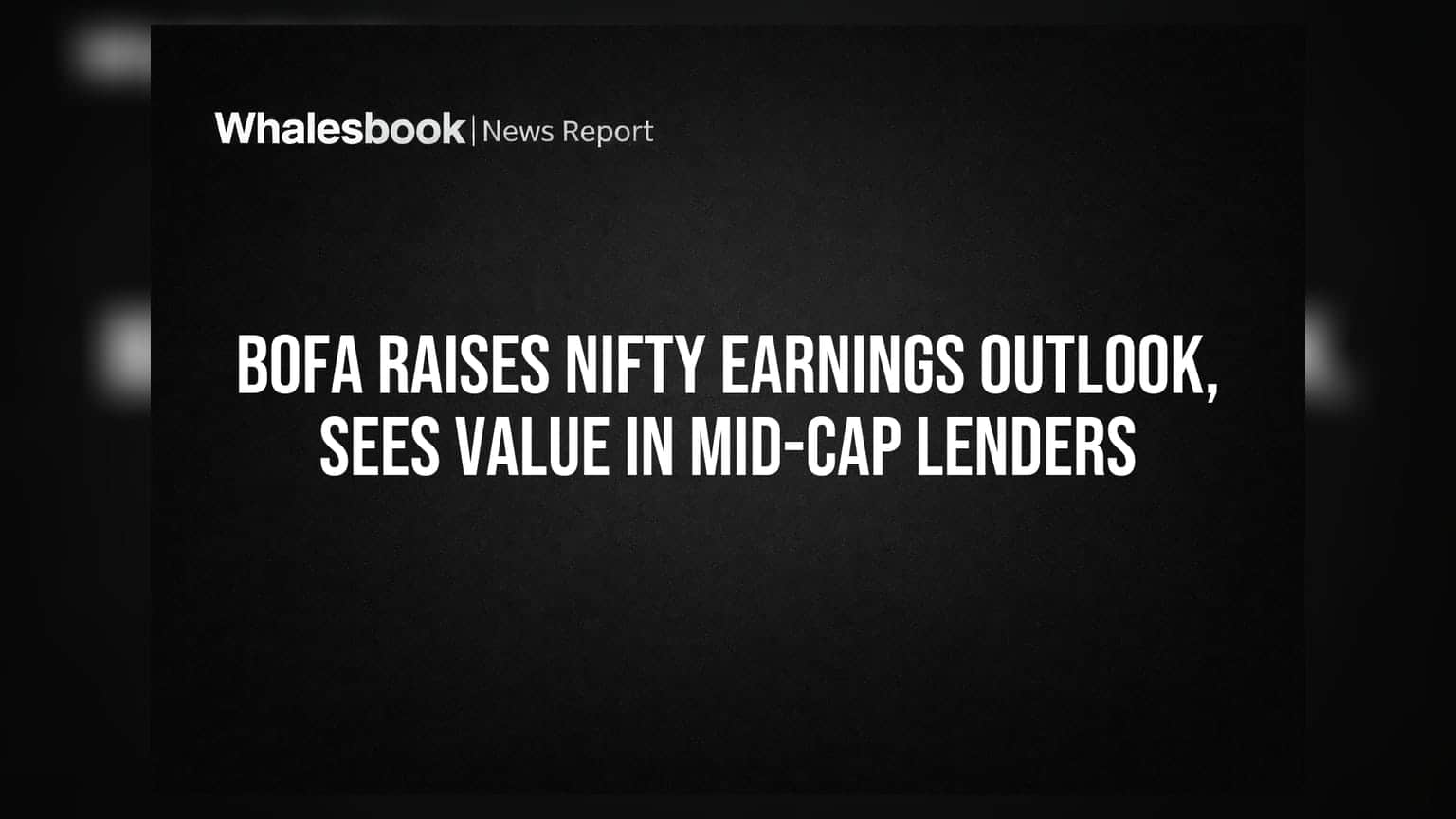 BofA Raises Nifty Earnings Outlook, Sees Value in Mid-Cap Lenders