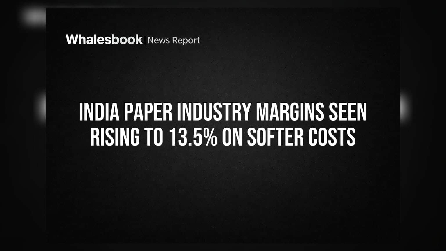 India Paper Industry Margins Seen Rising to 13.5% on Softer Costs