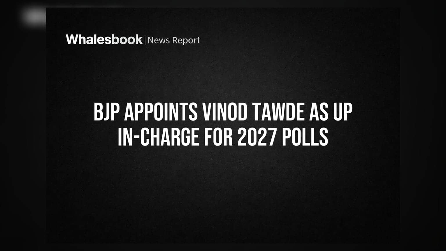 BJP Appoints Vinod Tawde as UP In-Charge for 2027 Polls