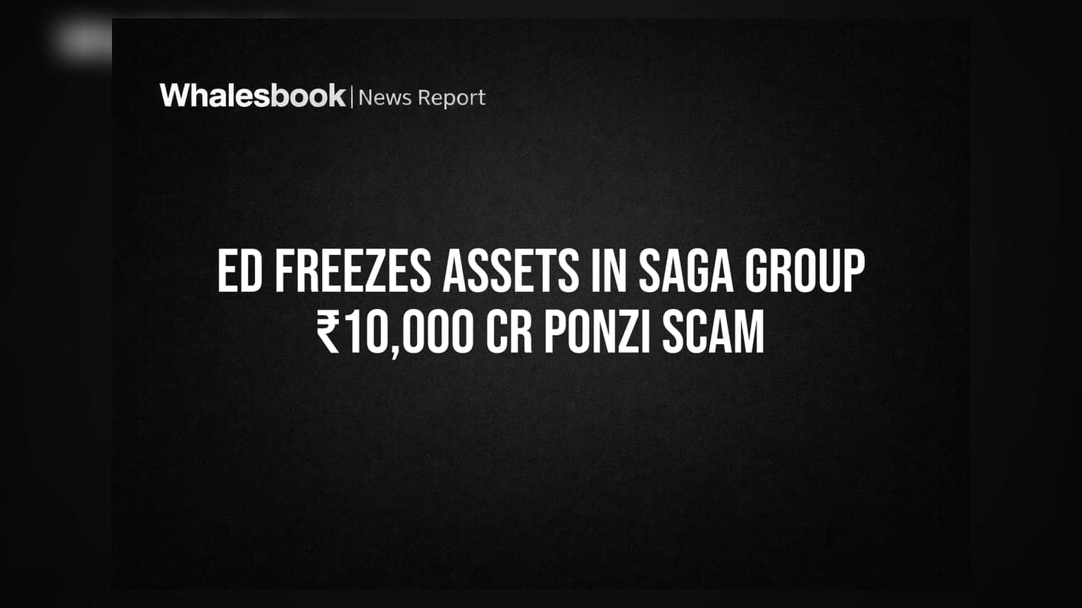 ED Freezes Assets in SAGA Group ₹10,000 Cr Ponzi Scam