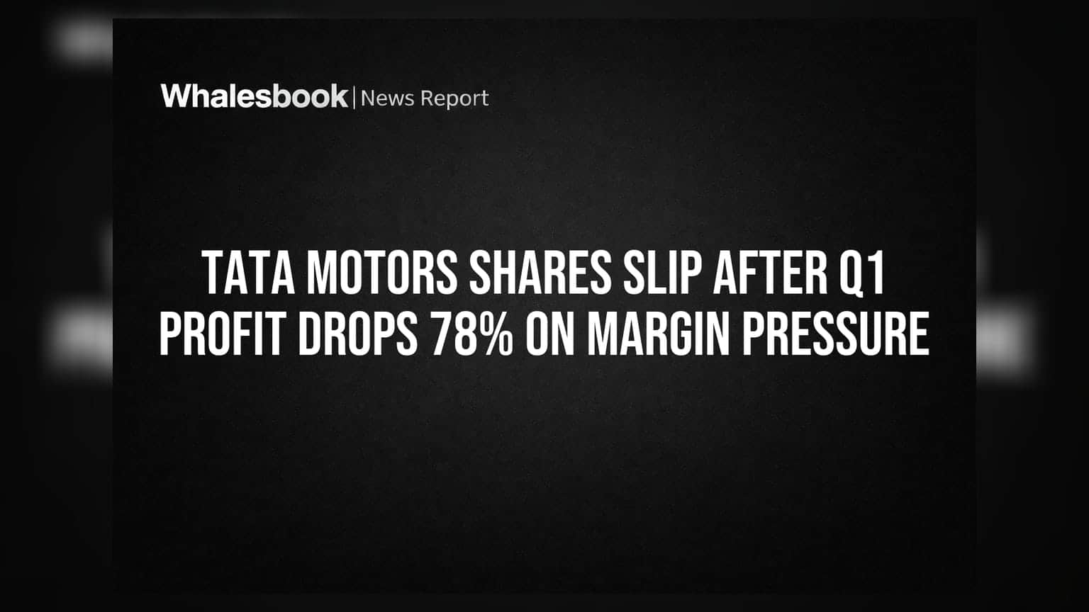 Tata Motors Shares Slip After Q1 Profit Drops 78% on Margin Pressure