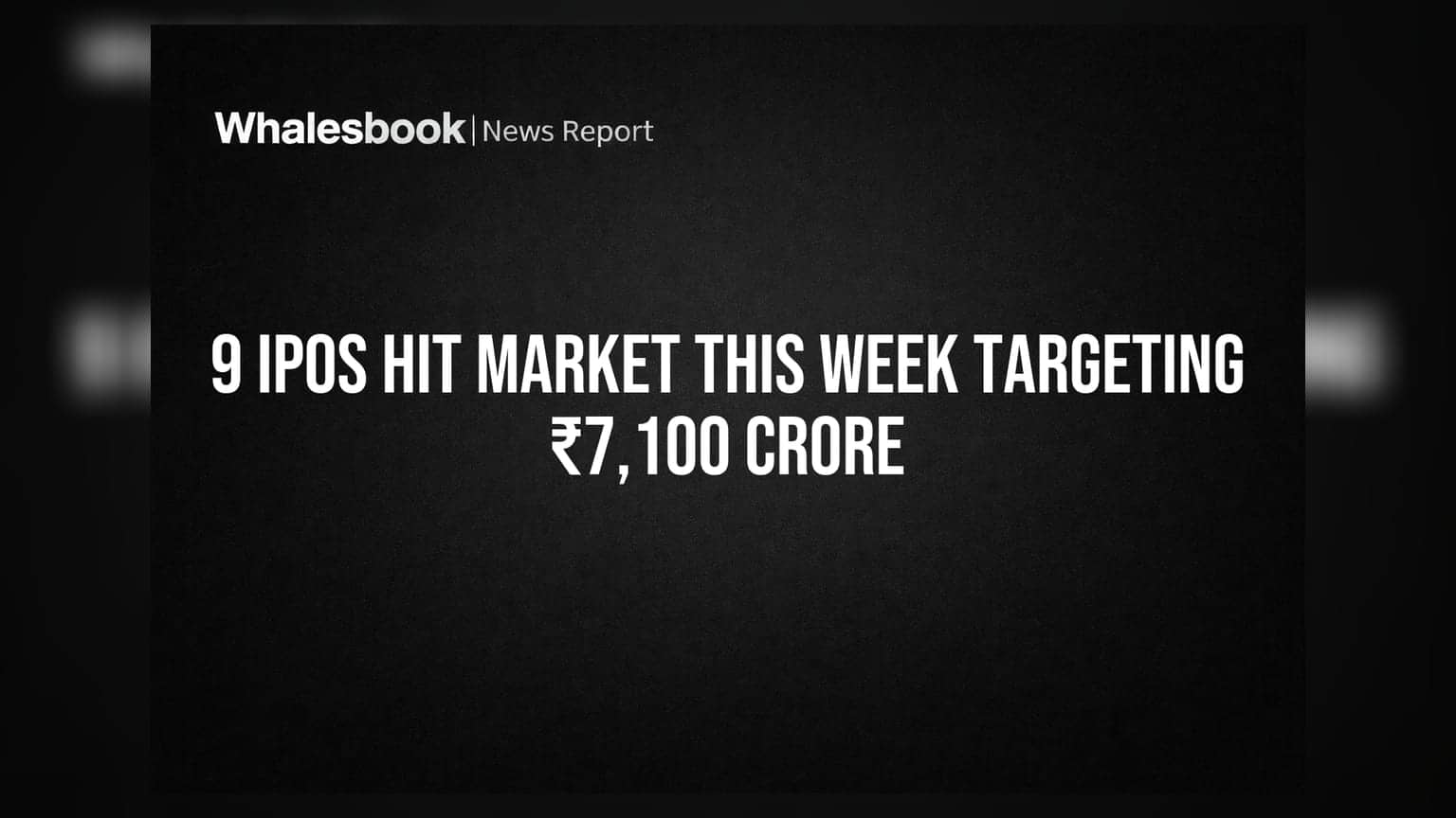 9 IPOs Hit Market This Week Targeting ₹7,100 Crore
