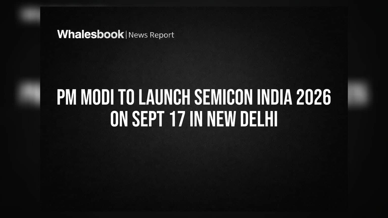 PM Modi To Launch SEMICON India 2026 On Sept 17 In New Delhi