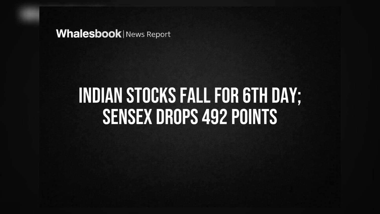 Indian Stocks Fall for 6th Day; Sensex Drops 492 Points