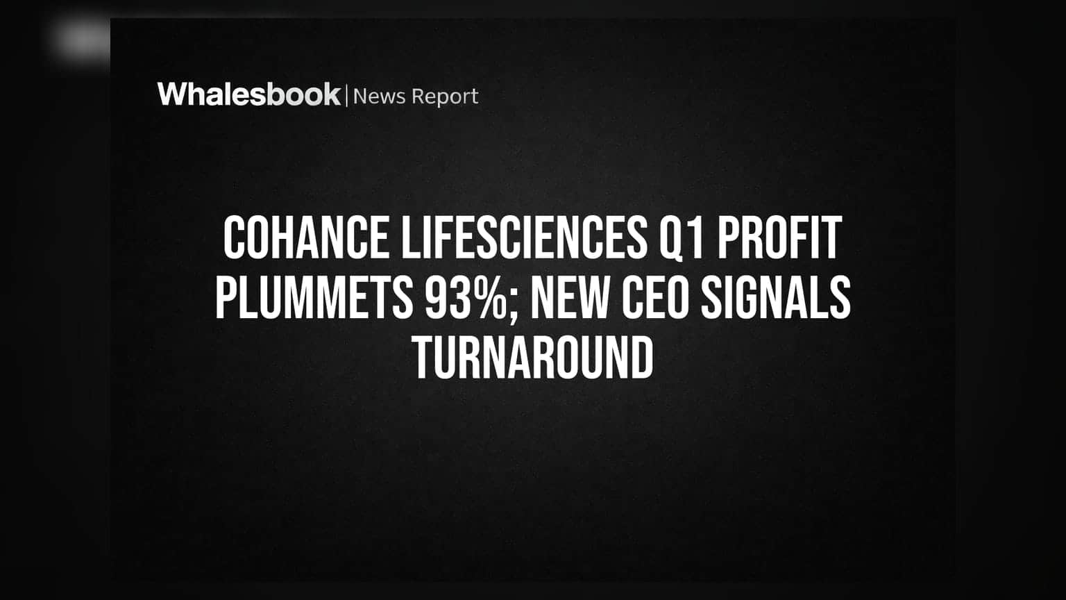 Cohance Lifesciences Q1 Profit Plummets 93%; New CEO Signals Turnaround
