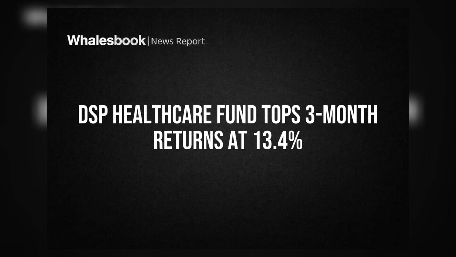 DSP Healthcare Fund Tops 3-Month Returns at 13.4%