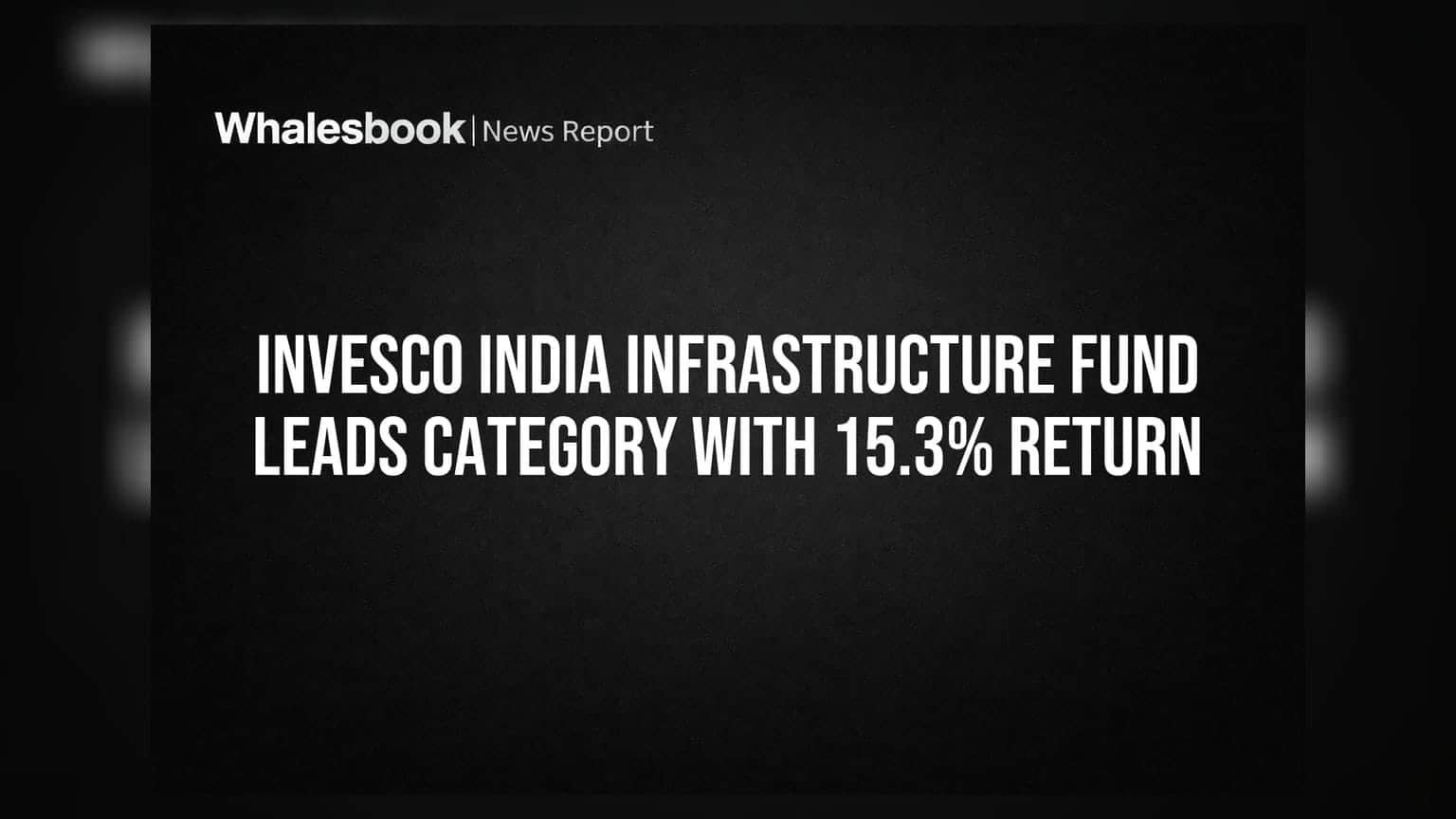 Invesco India Infrastructure Fund: 6 મહિનામાં 15.3% વળતર સાથે શ્રેષ્ઠ પ્રદર્શન