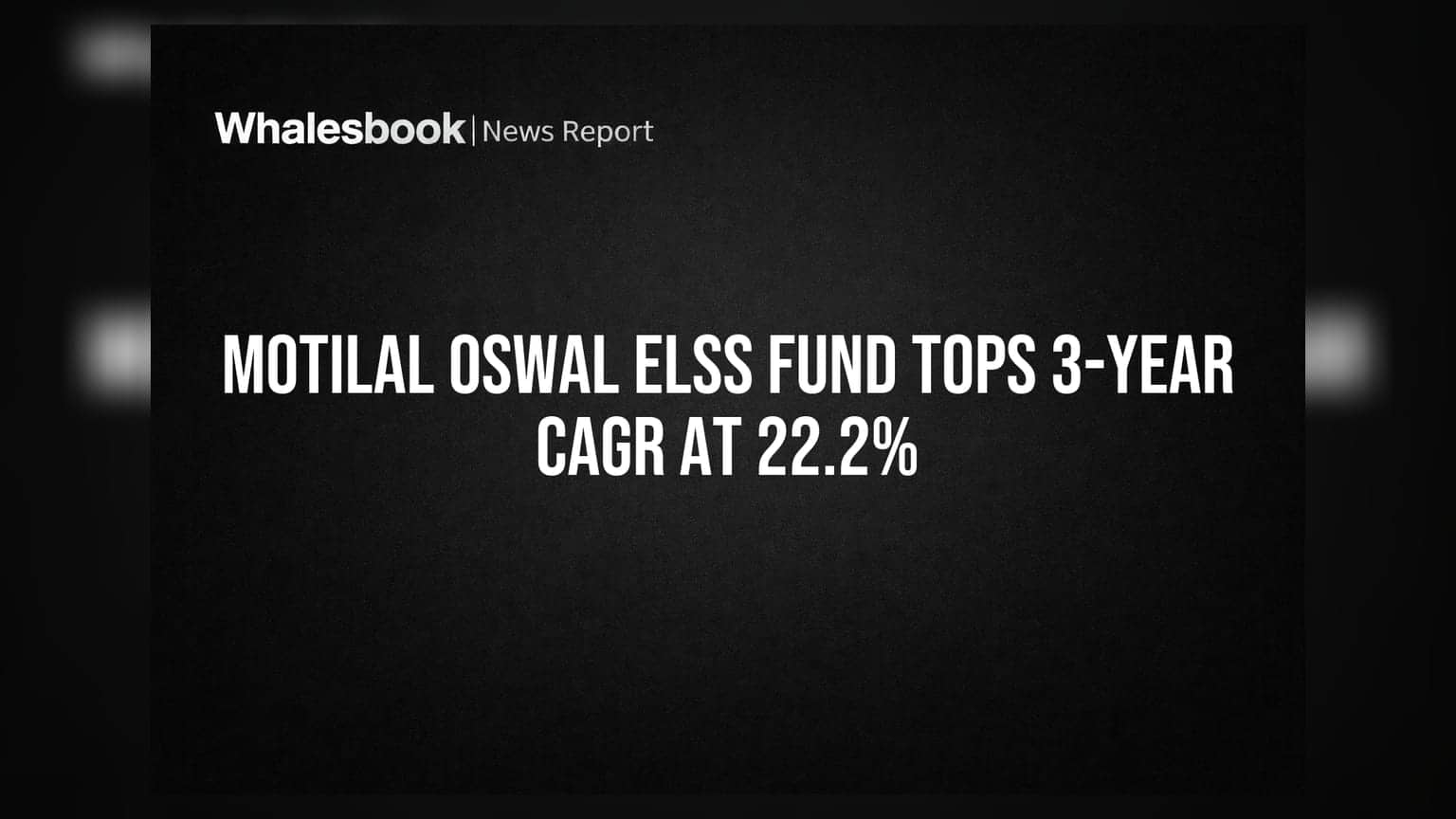 Motilal Oswal ELSS Fund Tops 3-Year CAGR at 22.2%