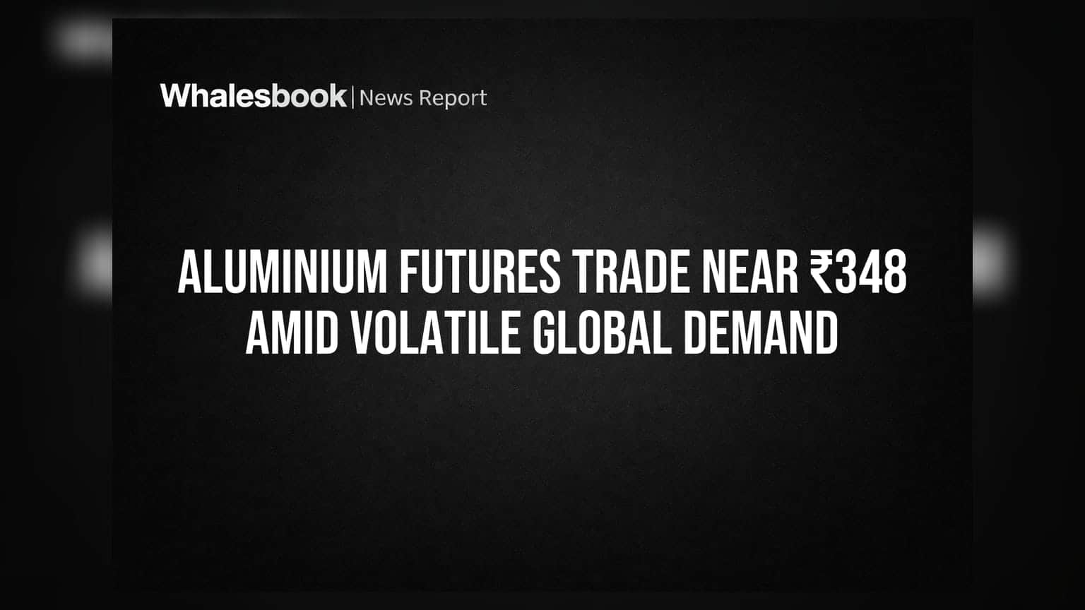 Aluminium Futures: ₹348 આસપાસ ભાવ, વૈશ્વિક માંગ અને પુરવઠા વચ્ચે ઉતાર-ચઢાવ