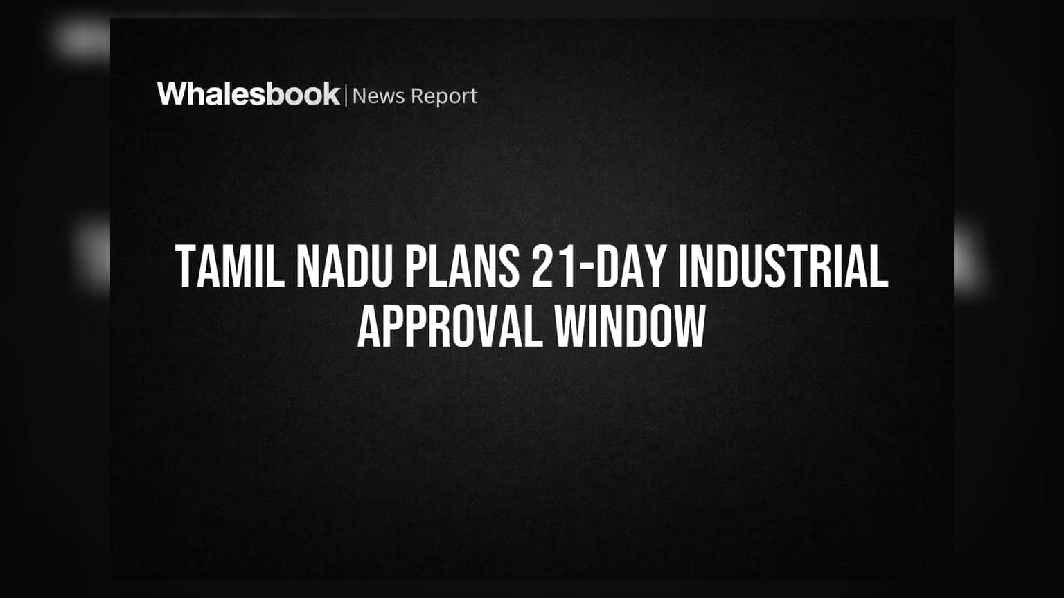 Tamil Nadu Plans 21-Day Industrial Approval Window