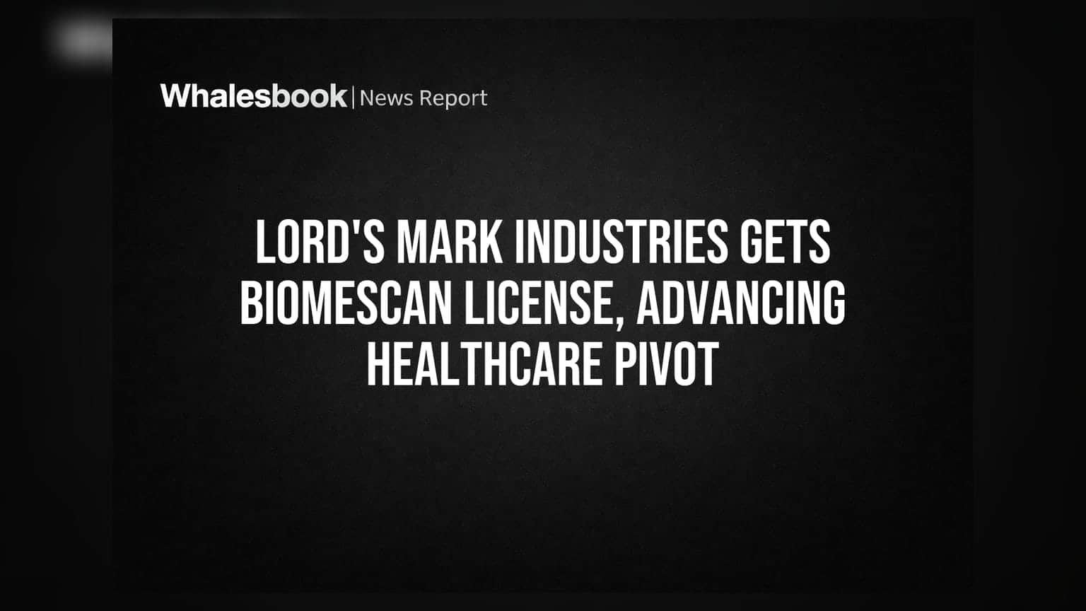 Lord's Mark Industries Gets Biomescan License, Advancing Healthcare Pivot