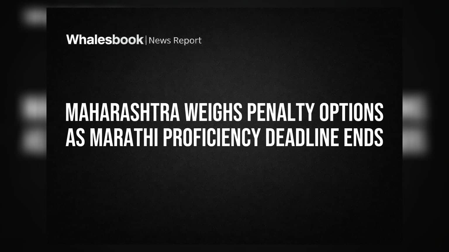 Maharashtra Weighs Penalty Options as Marathi Proficiency Deadline Ends